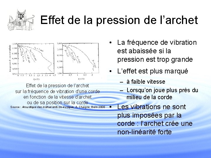 Effet de la pression de l’archet • La fréquence de vibration est abaissée si