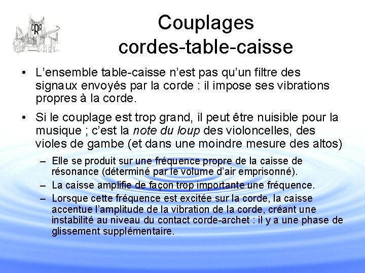 Couplages cordes-table-caisse • L’ensemble table-caisse n’est pas qu’un filtre des signaux envoyés par la