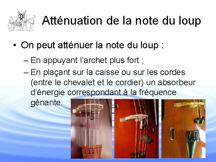 Atténuation de la note du loup • On peut atténuer la note du loup