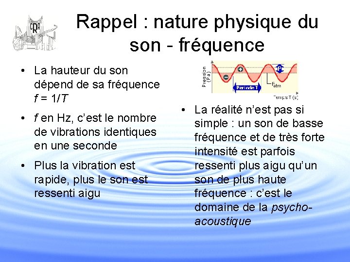 Rappel : nature physique du son - fréquence • La hauteur du son dépend