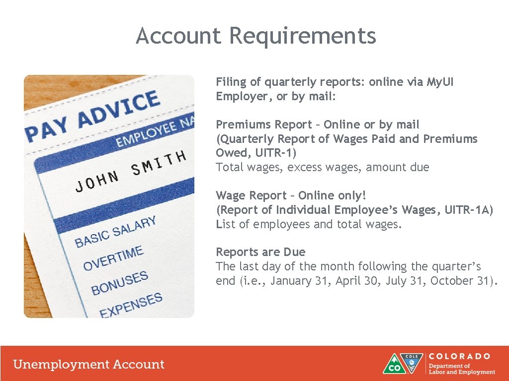 Account Requirements Filing of quarterly reports: online via My. UI Employer, or by mail: