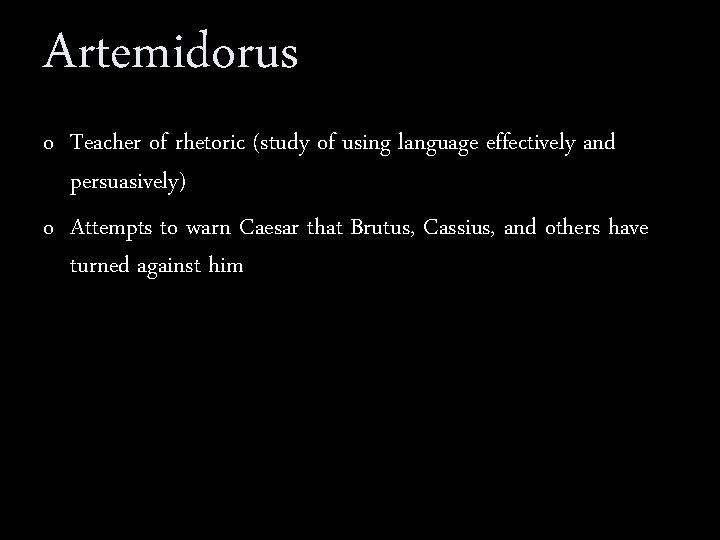 Artemidorus o Teacher of rhetoric (study of using language effectively and persuasively) o Attempts