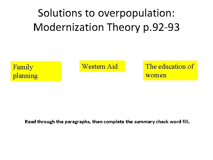 Solutions to overpopulation: Modernization Theory p. 92 -93 Family planning Western Aid The education