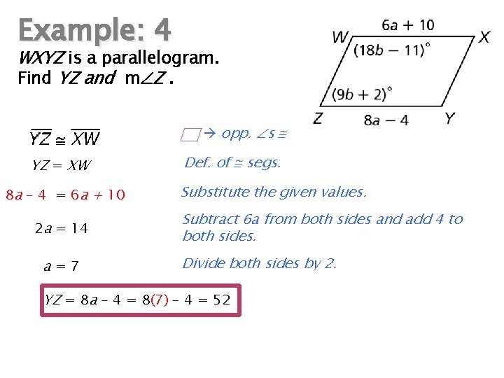 Example: 4 WXYZ is a parallelogram. Find YZ and m Z. opp. s YZ