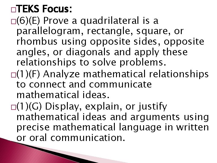 �TEKS Focus: �(6)(E) Prove a quadrilateral is a parallelogram, rectangle, square, or rhombus using