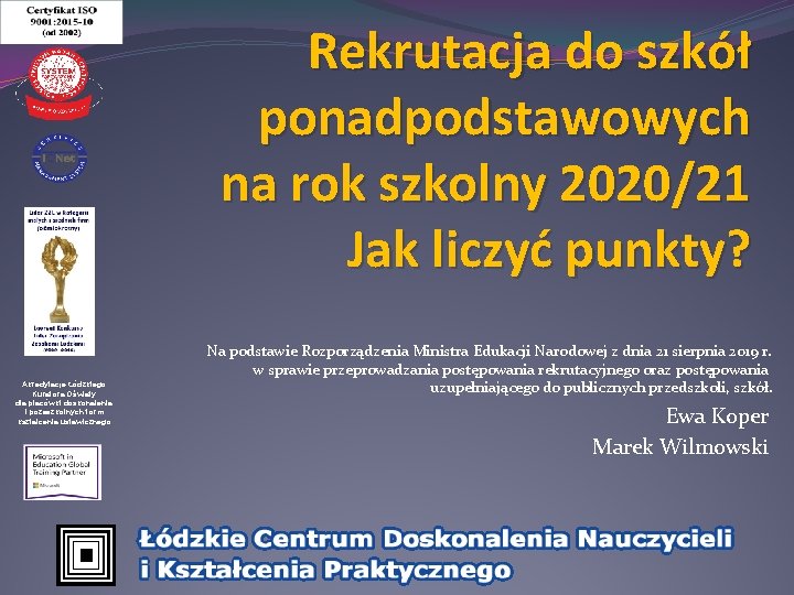 Rekrutacja do szkół ponadpodstawowych na rok szkolny 2020/21 Jak liczyć punkty? Akredytacje Łódzkiego Kuratora