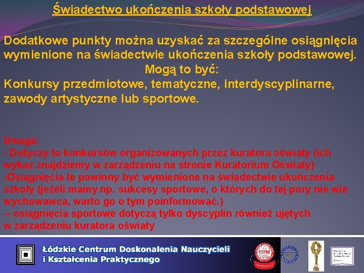 Świadectwo ukończenia szkoły podstawowej Dodatkowe punkty można uzyskać za szczególne osiągnięcia wymienione na świadectwie