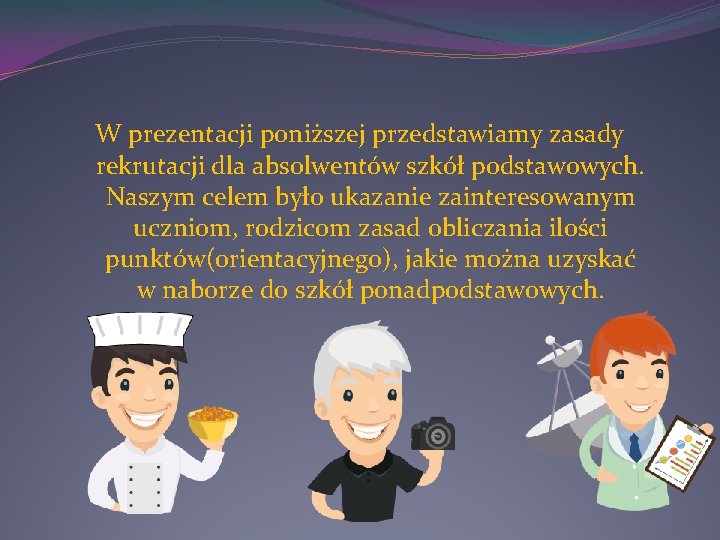 W prezentacji poniższej przedstawiamy zasady rekrutacji dla absolwentów szkół podstawowych. Naszym celem było ukazanie