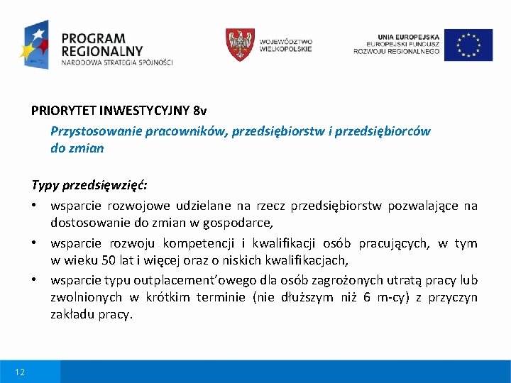 PRIORYTET INWESTYCYJNY 8 v Przystosowanie pracowników, przedsiębiorstw i przedsiębiorców do zmian Typy przedsięwzięć: •