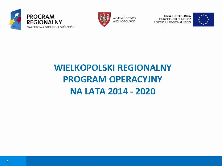 WIELKOPOLSKI REGIONALNY PROGRAM OPERACYJNY NA LATA 2014 - 2020 4 
