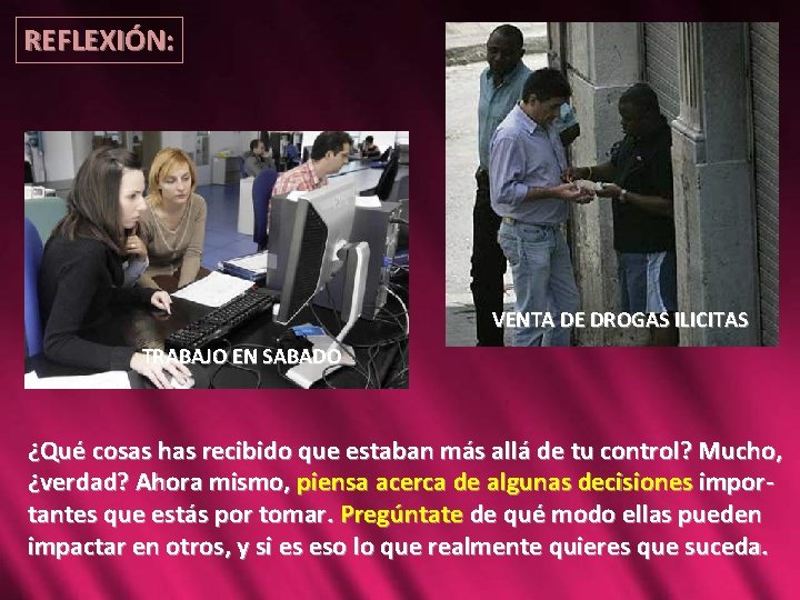 REFLEXIÓN: VENTA DE DROGAS ILICITAS TRABAJO EN SABADO ¿Qué cosas has recibido que estaban