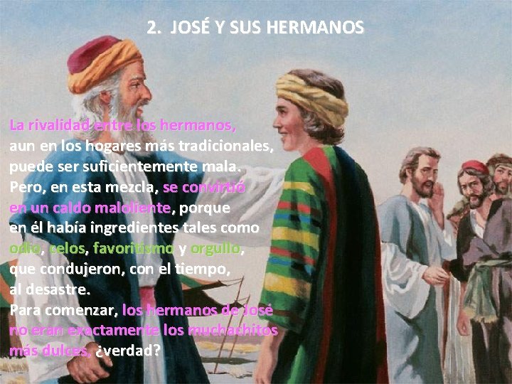 2. JOSÉ Y SUS HERMANOS La rivalidad entre los hermanos, aun en los hogares