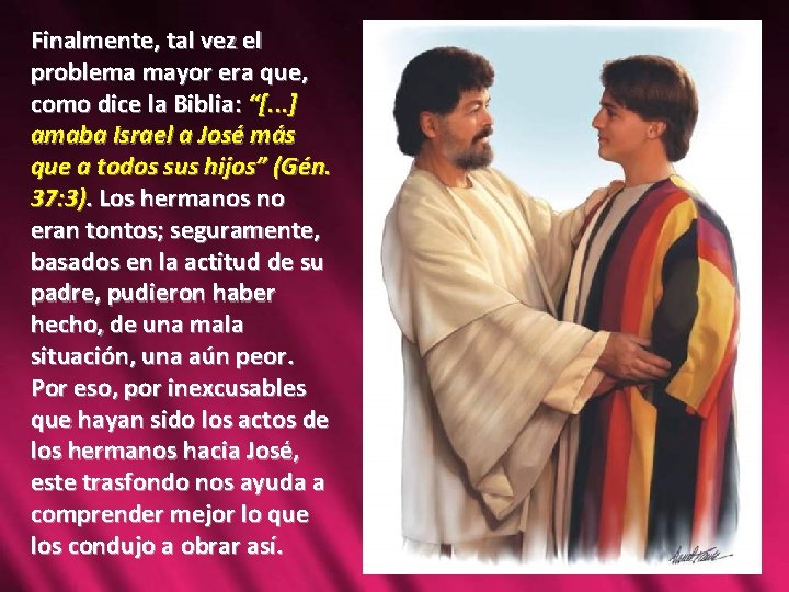 Finalmente, tal vez el problema mayor era que, como dice la Biblia: “[. .