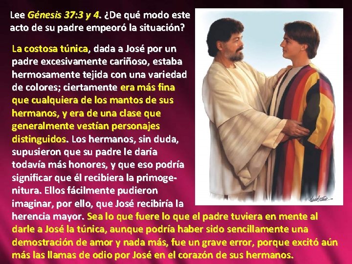 Lee Génesis 37: 3 y 4. ¿De qué modo este acto de su padre