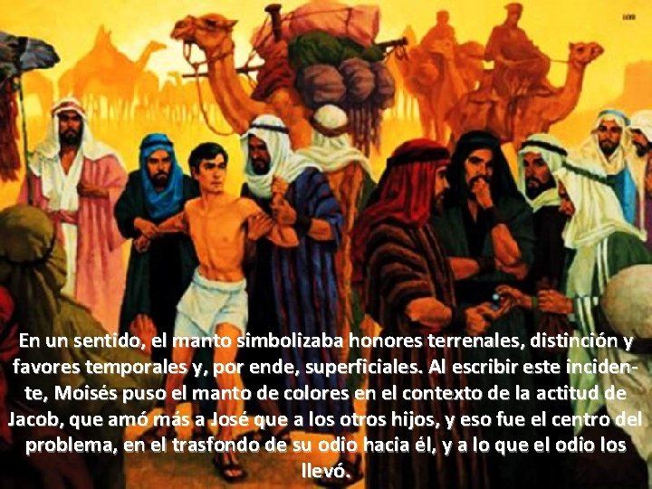 En un sentido, el manto simbolizaba honores terrenales, distinción y favores temporales y, por