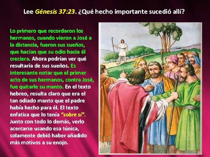Lee Génesis 37: 23. ¿Qué hecho importante sucedió allí? Lo primero que recordaron los