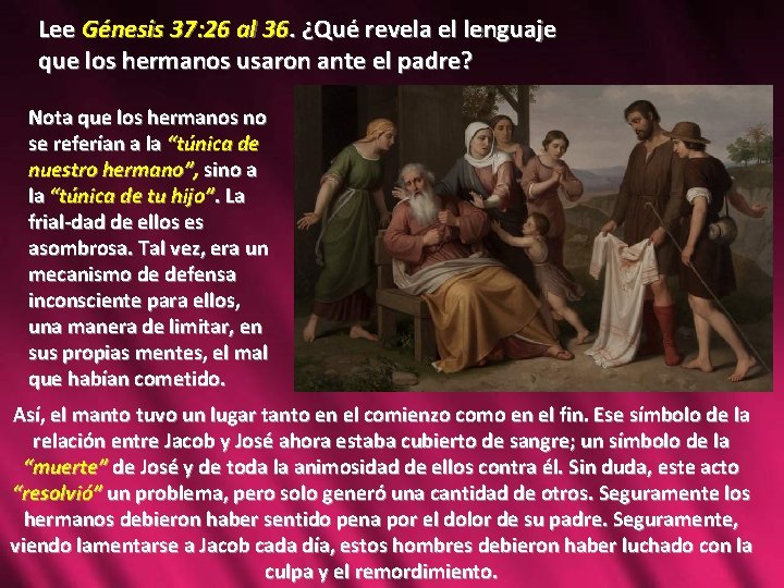 Lee Génesis 37: 26 al 36. ¿Qué revela el lenguaje que los hermanos usaron