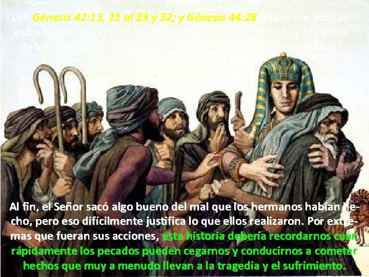 Lee Génesis 42: 13, 21 al 23 y 32; y Génesis 44: 28. ¿Qué