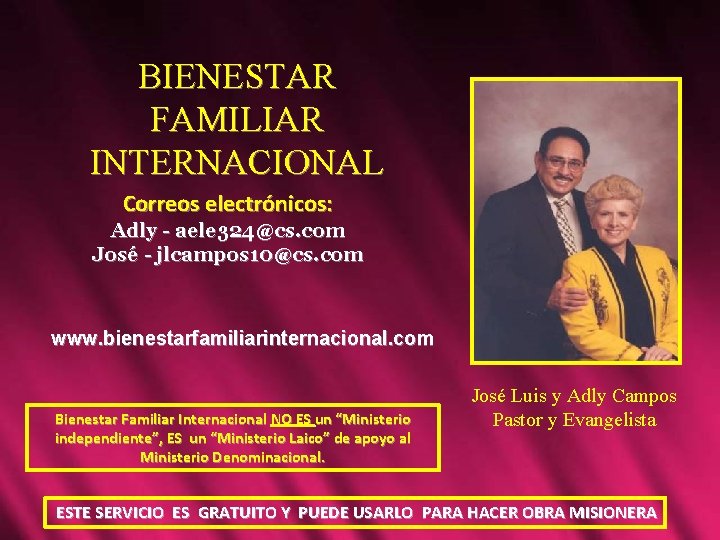 BIENESTAR FAMILIAR INTERNACIONAL Correos electrónicos: Adly - aele 324@cs. com José - jlcampos 10@cs.