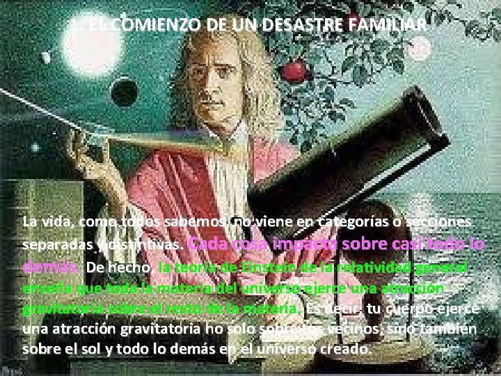 1. EL COMIENZO DE UN DESASTRE FAMILIAR La vida, como todos sabemos, no viene