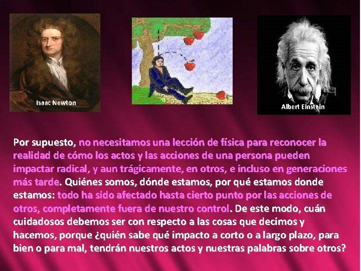 Isaac Newton Albert Einstein Por supuesto, no necesitamos una lección de física para reconocer