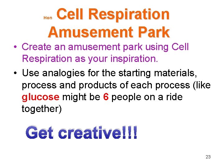 Cell Respiration Amusement Park Hon • Create an amusement park using Cell Respiration as