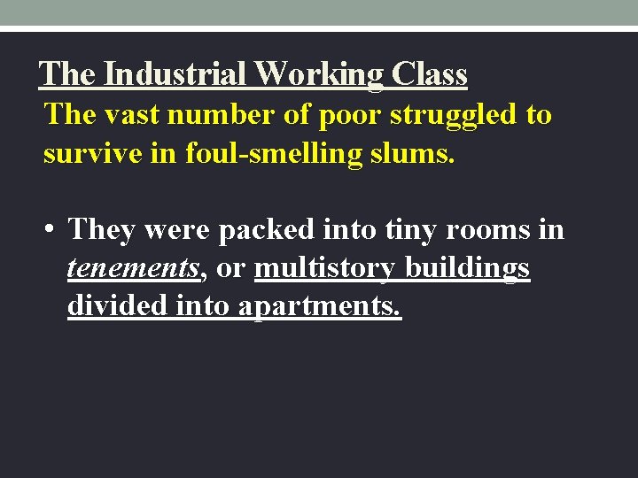 The Industrial Working Class The vast number of poor struggled to survive in foul-smelling