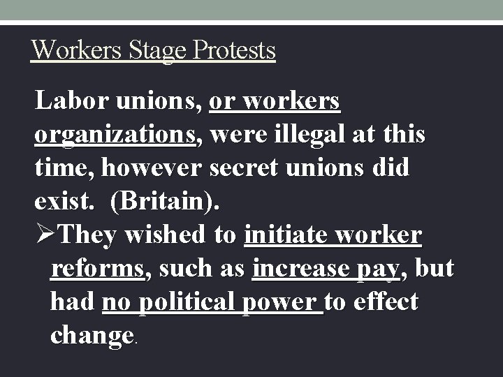 Workers Stage Protests Labor unions, or workers organizations, were illegal at this time, however