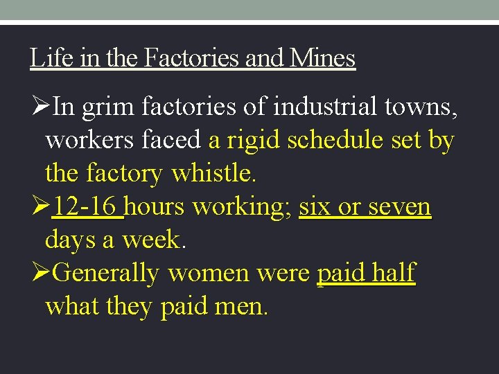 Life in the Factories and Mines ØIn grim factories of industrial towns, workers faced