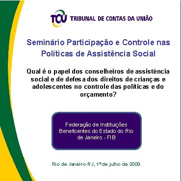 Seminário Participação e Controle nas Políticas de Assistência Social Qual é o papel dos