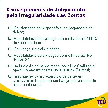 Conseqüências do Julgamento pela Irregularidade das Contas q Condenação do responsável ao pagamento do