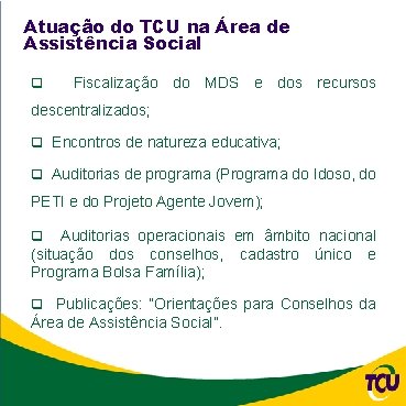 Atuação do TCU na Área de Assistência Social q Fiscalização do MDS e dos