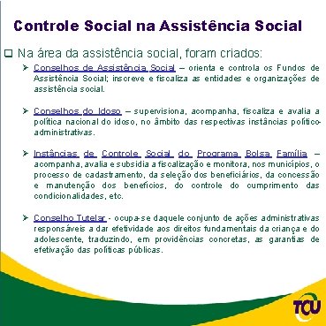 Controle Social na Assistência Social q Na área da assistência social, foram criados: Ø