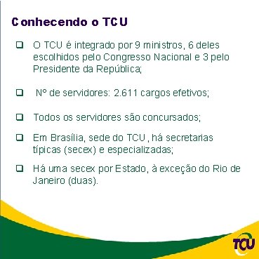 Conhecendo o TCU q O TCU é integrado por 9 ministros, 6 deles escolhidos