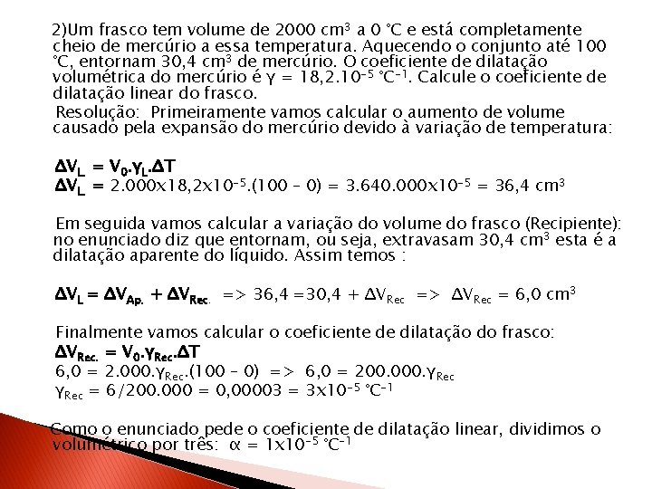 2)Um frasco tem volume de 2000 cm 3 a 0 °C e está completamente