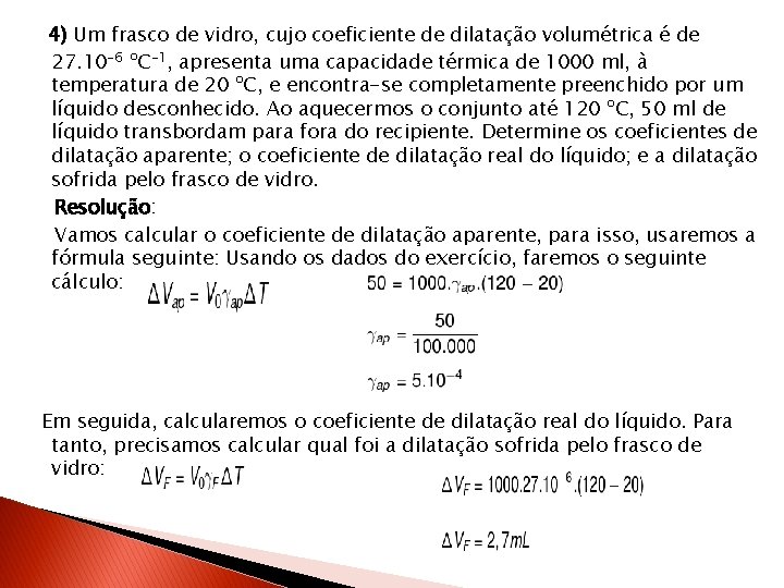 4) Um frasco de vidro, cujo coeficiente de dilatação volumétrica é de 27. 10