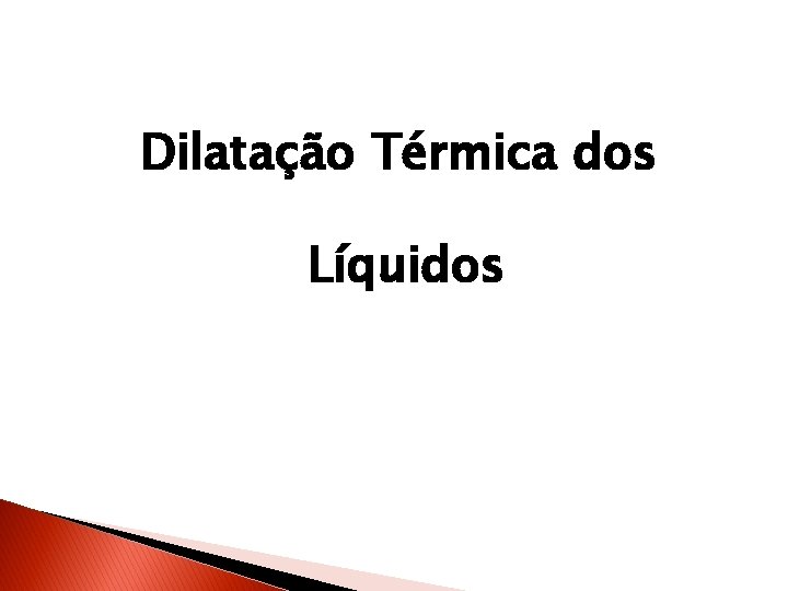 Dilatação Térmica dos Líquidos 
