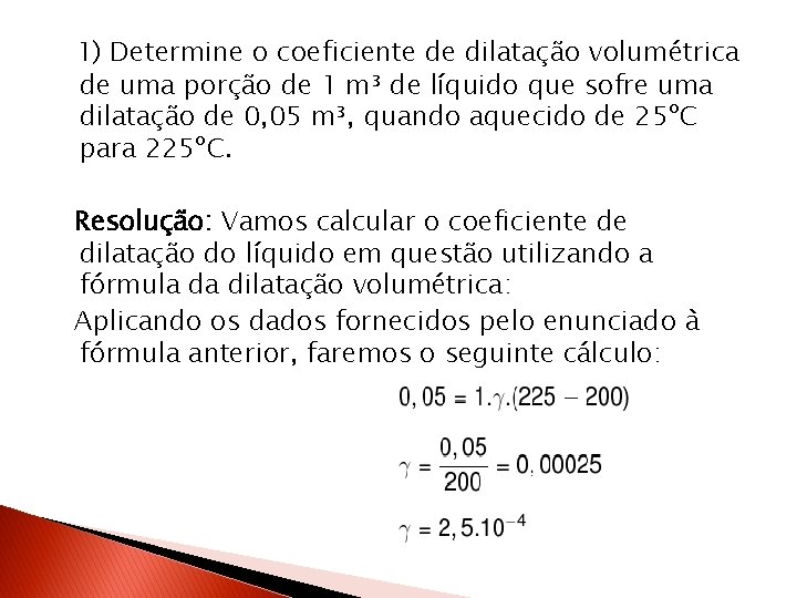 1) Determine o coeficiente de dilatação volumétrica de uma porção de 1 m³ de