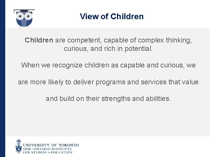 View of Children are competent, capable of complex thinking, curious, and rich in potential.