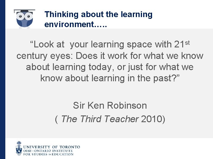 Thinking about the learning environment…. . “Look at your learning space with 21 st