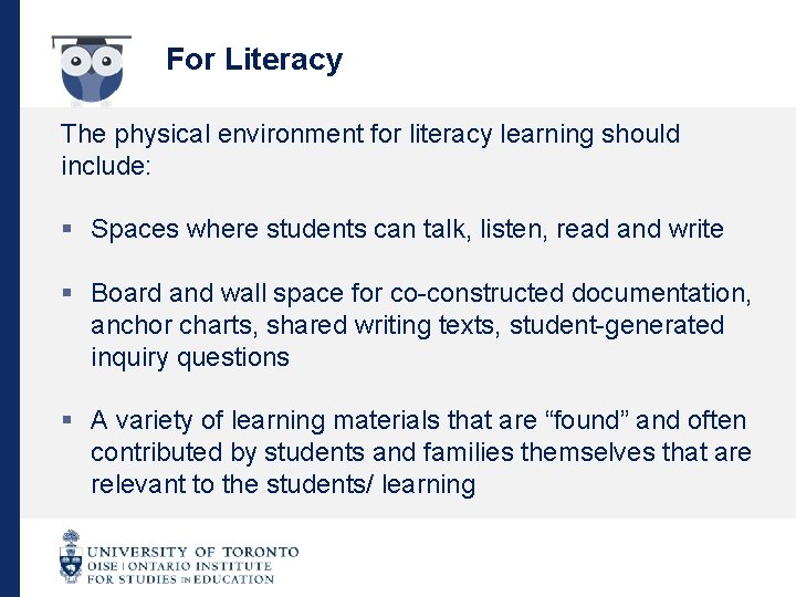 For Literacy The physical environment for literacy learning should include: § Spaces where students