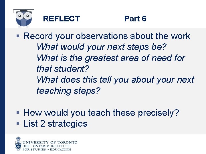 REFLECT Part 6 § Record your observations about the work What would your next