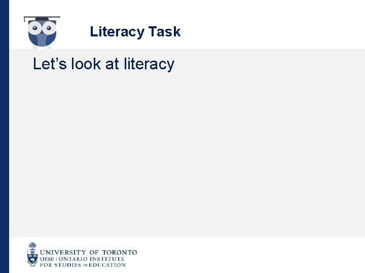 Literacy Task Let’s look at literacy 