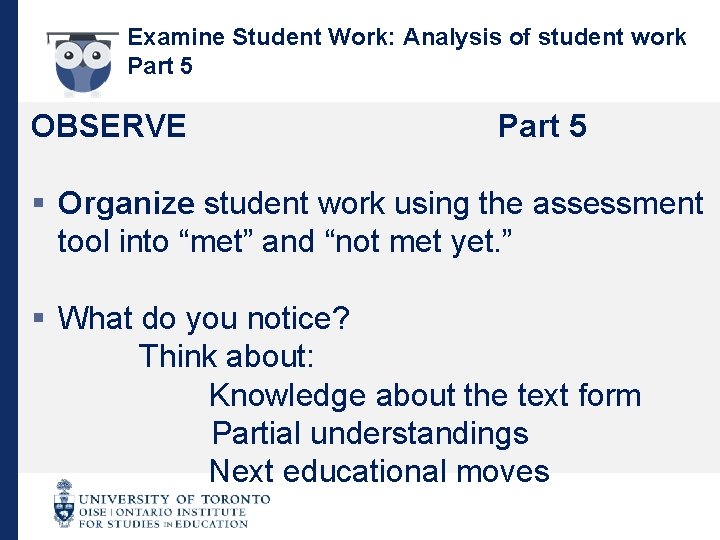 Examine Student Work: Analysis of student work Part 5 OBSERVE Part 5 § Organize