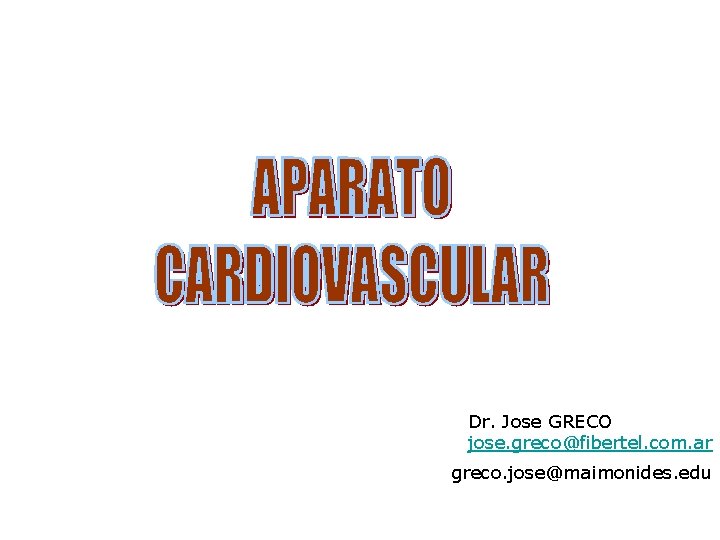 Dr. Jose GRECO jose. greco@fibertel. com. ar greco. jose@maimonides. edu 