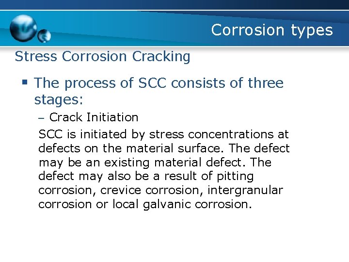 Corrosion types Stress Corrosion Cracking § The process of SCC consists of three stages: