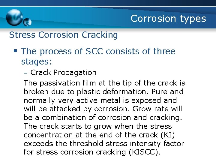 Corrosion types Stress Corrosion Cracking § The process of SCC consists of three stages: