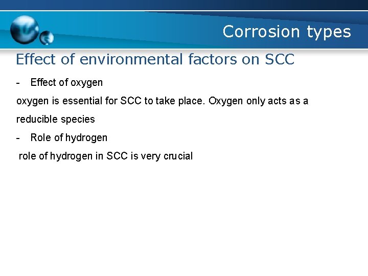 Corrosion types Effect of environmental factors on SCC - Effect of oxygen is essential