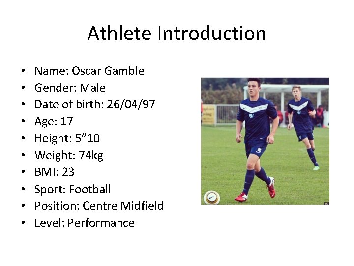 Athlete Introduction • • • Name: Oscar Gamble Gender: Male Date of birth: 26/04/97