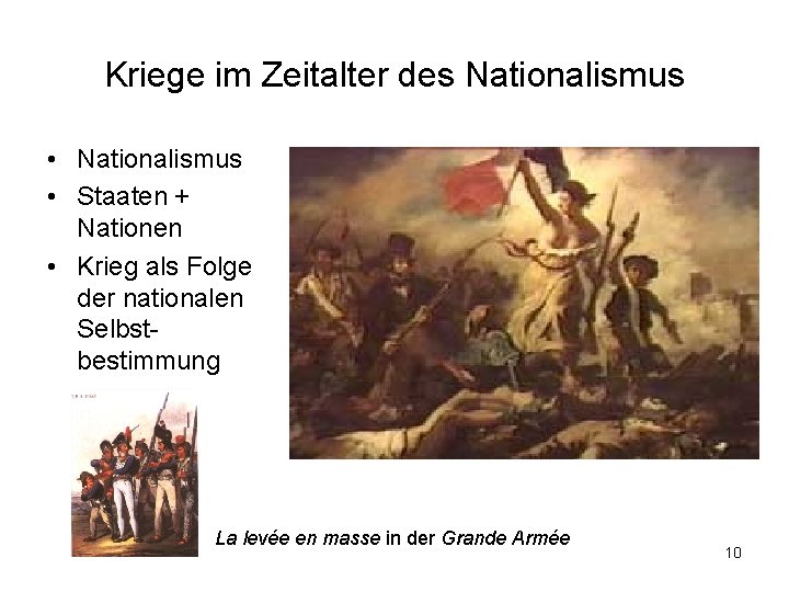 Kriege im Zeitalter des Nationalismus • Staaten + Nationen • Krieg als Folge der